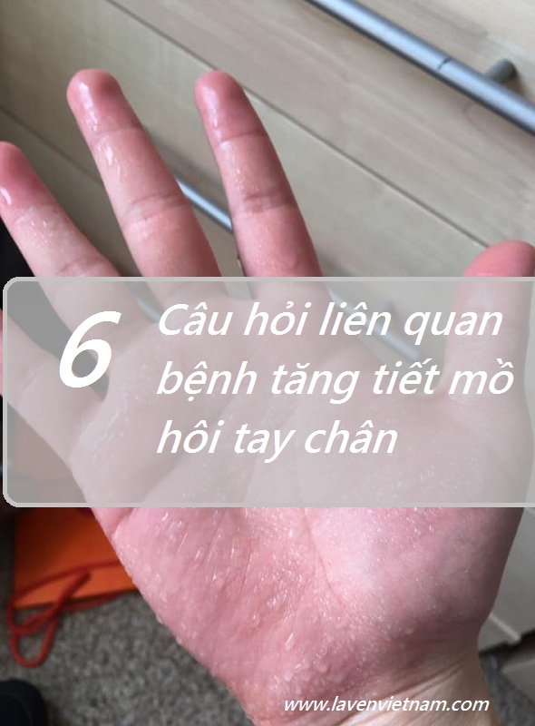 6 câu hỏi liên quan đến tăng tiết mồ hôi